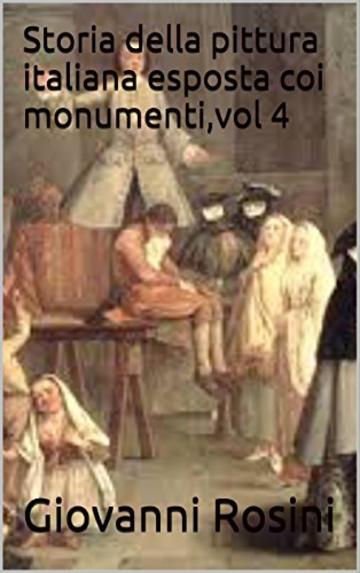 Storia della pittura italiana esposta coi monumenti,vol 4